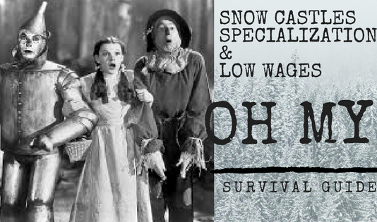 Snow Castles, Specialization, and Low Wages...oh my!