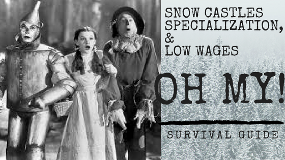 Snow Castles, Specialization, and Low Wages...oh my!